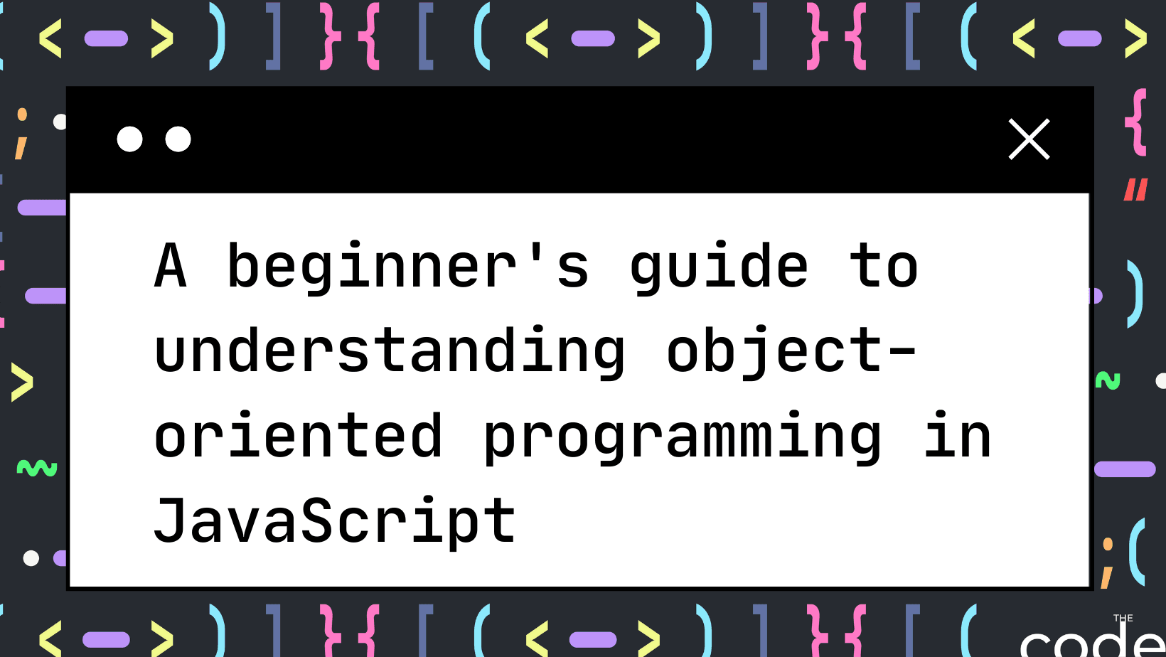 A beginner's guide to understanding object-oriented programming in JavaScript