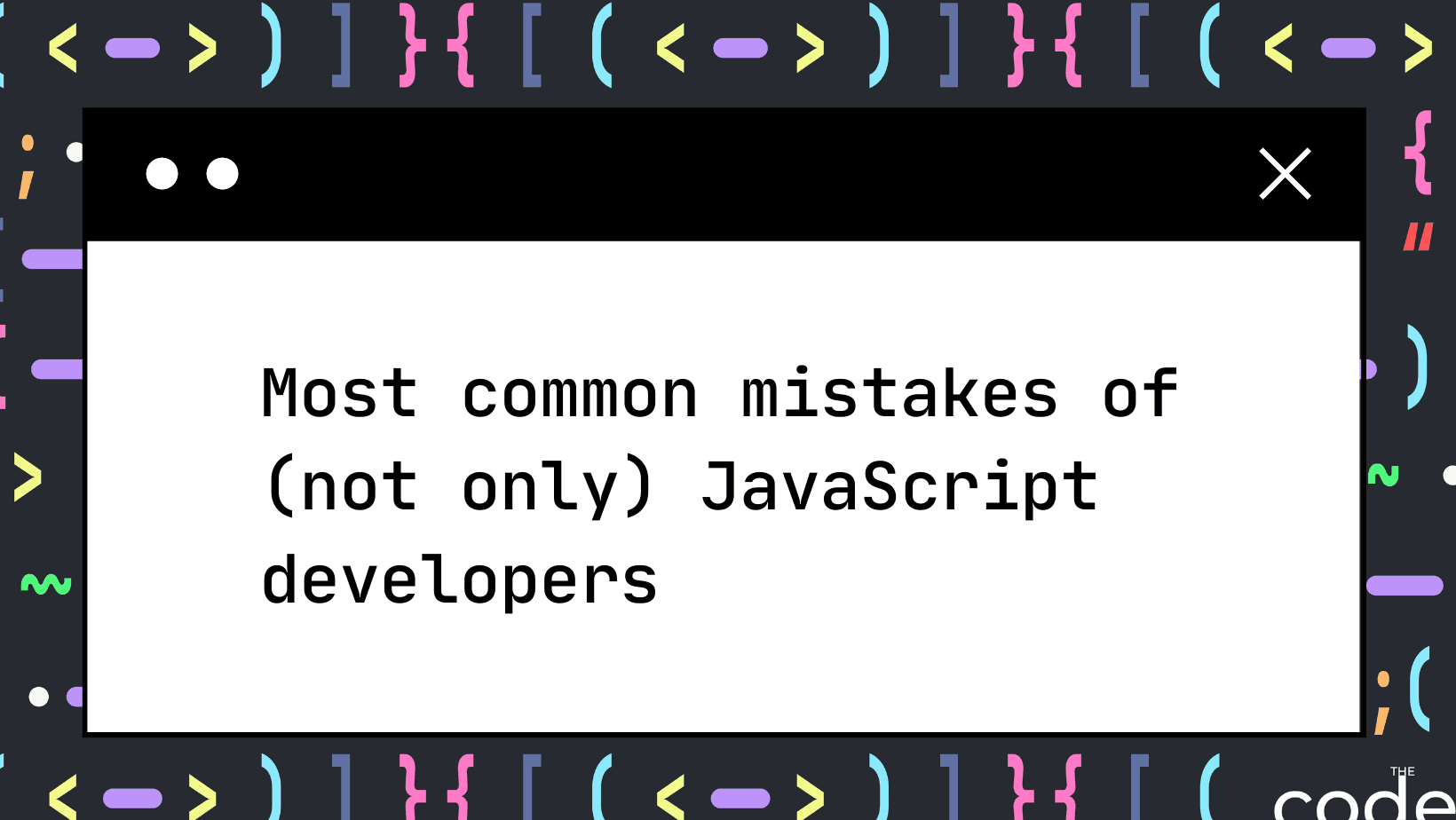 Most common mistakes of (not only) JavaScript developers