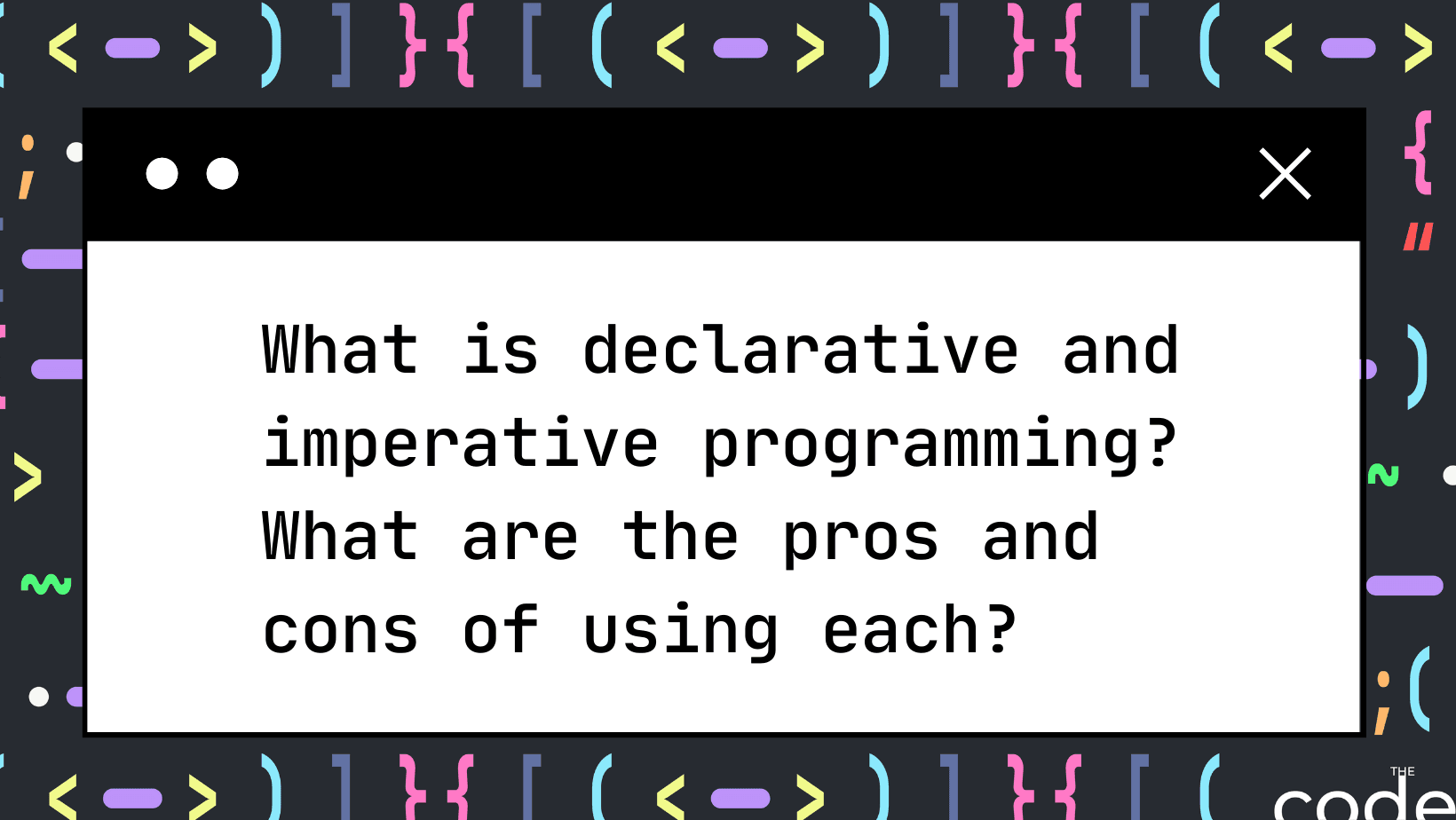 What is declarative and imperative programming? What are the pros and cons of using each?