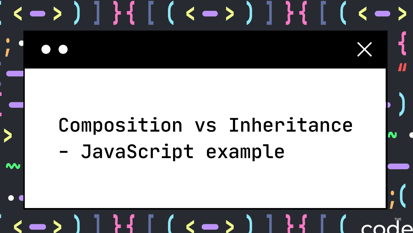 Composition vs Inheritance in Object-Oriented Programming - JavaScript example
