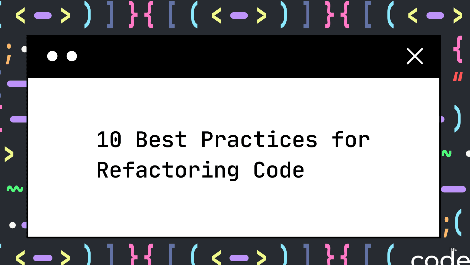 10 Best Practices for Refactoring Code