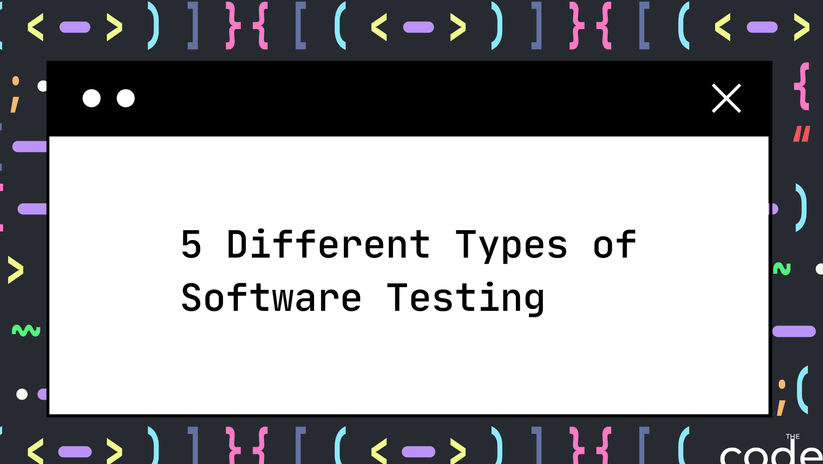 5 Different Types of Software Testing